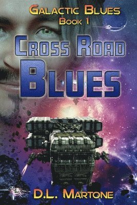 D. L. Martone - Cross Road Blues: Galactic Blues Book 1 (a space opera adventure series), Häftad