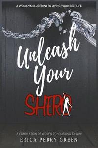 bokomslag Unleash Your SHERO: A Compilation of Women Conquering to WIN!