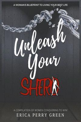 Unleash Your SHERO: A Compilation of Women Conquering to WIN! 1