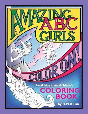 Amazing ABC Girls Color On!: The Alliterative Athlete's Coloring Book 1