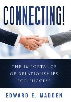 Connecting!: The Importance of Relationships for Success 1