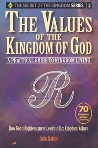 bokomslag The Values of the Kingdom of God: A Practical Guide to Kingdom Living