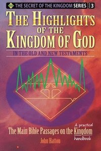 bokomslag The Highlights of the Kingdom of God: In the Old and New Testaments