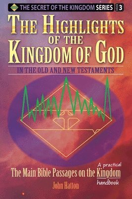 The Highlights of the Kingdom of God: In the Old and New Testaments 1