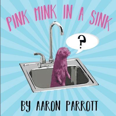 Pink Mink in a Sink 1