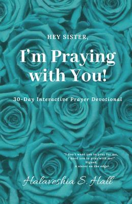 bokomslag Hey Sister, I'm Praying with You!: 30-Day Interactive Prayer Devotional