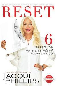 bokomslag Reset: 6 Essential RESETS to a Healthier Happier You: Fitness, Relationships, Emotions, Finances, Appearance, Faith