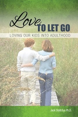 bokomslag Love to Let Go: Loving Our Kids into Adulthood