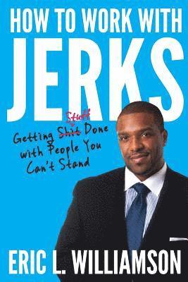 Eric L Williamson, Eric L. Williamson - How to Work with Jerks, Häftad