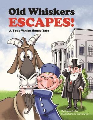 Donna Griffin - Old Whiskers Escapes!: A Grandpa President Adventure, Inbunden. Tillgänglighet: Tillfälligt slut