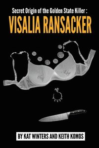 bokomslag Secret Origin of the Golden State Killer: Visalia Ransacker
