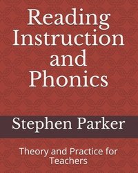 bokomslag Reading Instruction and Phonics: Theory and Practice for Teachers