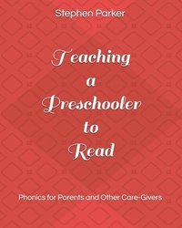 bokomslag Teaching a Preschooler to Read: Phonics for Parents and Other Care-Givers