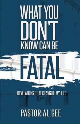 What You Don't Know Can Be Fatal 1