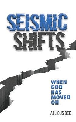 bokomslag Seismic Shifts: When God Has Moved On