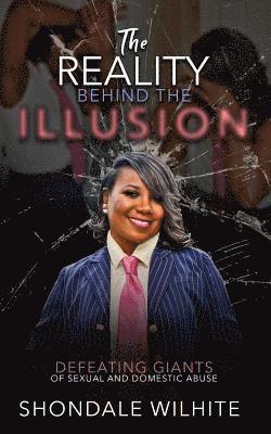 The Reality Behind The Illusion: Defeating Giants of Sexual and Domestic Abuse 1