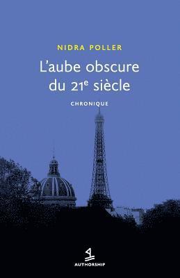 bokomslag L'Aube obscure du 21e siècle: chronique