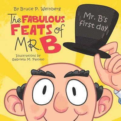 The Fabulous Feats of Mr. B: Mr. B's First Day 1