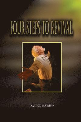 bokomslag Four Steps to Revival: Preparing the Body of Christ for the Greatest Revival of All Time