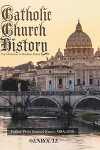 bokomslag Catholic Church History: Pre-Christian to Modern Times