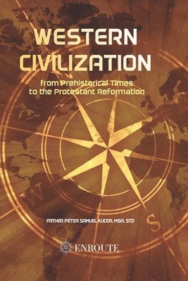 Western Civilization from Prehistorical Times to the Protestant Reformation 1