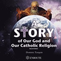 bokomslag Story of Our God and Our Catholic Religion
