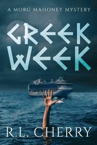 bokomslag Greek Week: A Morg Mahoney Mystery