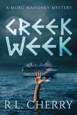 Greek Week: A Morg Mahoney Mystery 1