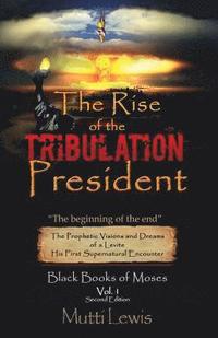 bokomslag The Rise of The Tribulation President: The Beginning of The End