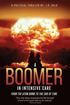bokomslag A Boomer in Intensive Care: : From the Atom Bomb to the End of Time