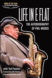 bokomslag Life In E Flat - The Autobiography of Phil Woods
