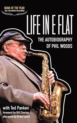 Phil Woods - Life in E Flat - The Autobiography of Phil Woods, Inbunden