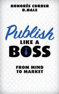 bokomslag Publish Like a Boss: From Mind to Market