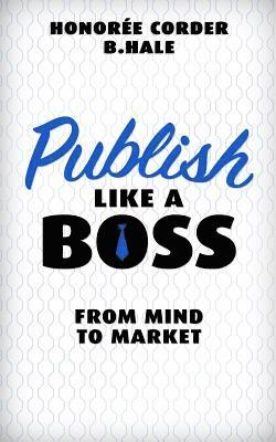 Publish Like a Boss: From Mind to Market 1