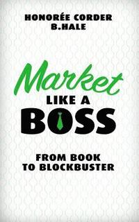 bokomslag Market Like a Boss: From Book to Blockbuster