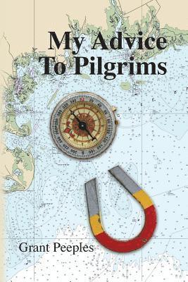 Grant Peeples - My Advice to Pilgrims, Häftad