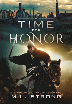 bokomslag A Time For Honor: The Time Warrior Sagas Book Two