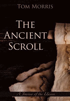 Tom Morris - Ancient Scroll, Inbunden