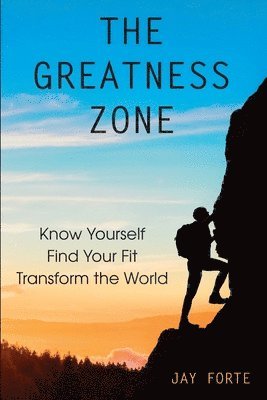 bokomslag The Greatness Zone: Know Yourself, Find Your Fit, Transform the World