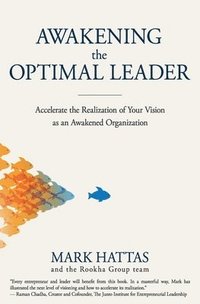 bokomslag Awakening the Optimal Leader: Accelerate the Realization of Your Vision as an Awakened Organization