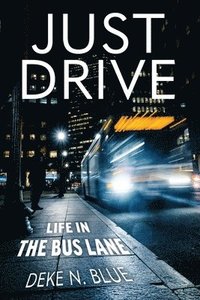bokomslag Just Drive: Life in the Bus Lane