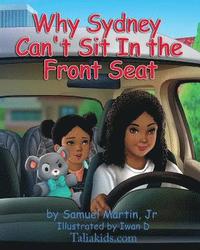 bokomslag Why Sydney Can't Sit in the Front Seat: Seat belt and airbag safety for children