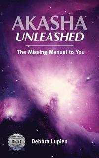 bokomslag Akasha Unleashed: The Missing Manual to You