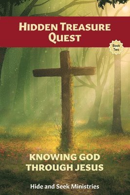 Hidden Treasure Quest: Knowing God Through Jesus 1