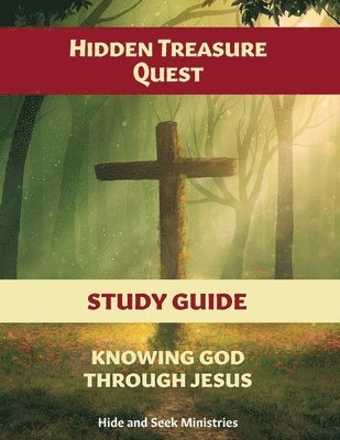Hide and Seek Ministries - Hidden Treasure Quest: Knowing God Through Jesus Study Guide, Häftad