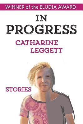 Catharine Leggett - In Progress, Häftad