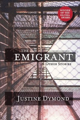 Justine Dymond - Emigrant and Other Stories, Häftad