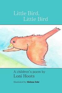 bokomslag Little Bird, Little Bird: A Children's Poem