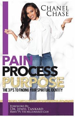 bokomslag Pain Process Purpose: The 3P's To Finding Your Spiritual Identity