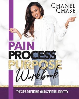 bokomslag Pain Process Purpose Workbook: The 3 Ps To Finding Your Spiritual Identity